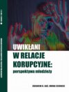 Uwikłani w relacje korupcyjne: perspektywa młodzieży