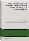 Piecza naprzemienna a władza rodzicielska rodziców żyjących w rozłączeniu