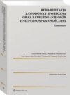 Rehabilitacja zawodowa i społeczna oraz zatrudnianie osób z niepełnosprawnościami. Komentarz