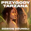 Przygody Tarzana Tom I - Dziecię dżungli