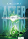 After Dawn – Der fließende Kristall