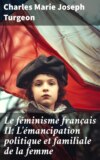 Le féminisme français II: L'émancipation politique et familiale de la femme