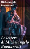 Le lettere di Michelangelo Buonarroti