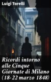 Ricordi intorno alle Cinque Giornate di Milano (18-22 marzo 1848)