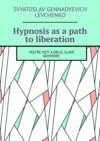 Hypnosis as a path to liberation. You’re not a drug slave anymore.