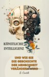 Künstliche Intelligenz und wie sie die Geschichte der Menschheit verändert