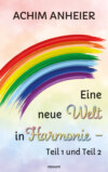 Eine neue Welt in Harmonie – Teil 1 und Teil 2