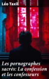 Les pornographes sacrés: La confession et les confesseurs