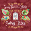 Story Time at the Cottage: Fairy Tales - Story Time at the Cottage (Unabridged)