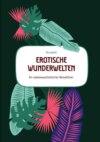 Erotische  Wunderwelten