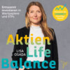 Aktien-Life-Balance - Entspannt investieren in Wertpapiere und ETFs (Ungekürzt)