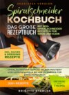 Spiralschneider Kochbuch – Das große Rezeptbuch mit 202 Spiralschneider Rezepten für Groß und Klein