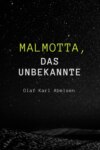 Malmotta - das Unbekannte