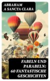 Fabeln und Parabeln: 60 Fantastische Geschichten