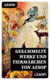 Gesammelte Werke und Tiermärchen von Aesop (Äsop)