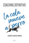 La cola mueve al perro. Coaching definitivo.