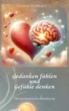 Gedanken fühlen und Gefühle denken