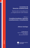 Lecciones de Derecho constitucional. Teoría de la Constitución y Organización del Estado. Tomo I 