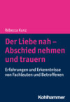 Der Liebe nah - Abschied nehmen und trauern