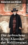 Der zerbrochene Krug (Klassiker der Weltliteratur)