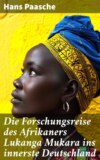 Die Forschungsreise des Afrikaners Lukanga Mukara ins innerste Deutschland