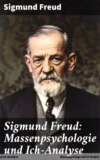 Sigmund Freud: Massenpsychologie und Ich-Analyse