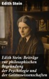 Edith Stein: Beiträge zur philosophischen Begründung der Psychologie und der Geisteswissenschaften