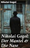 Nikolai Gogol: Der Mantel & Die Nase