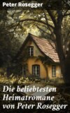 Die beliebtesten Heimatromane von Peter Rosegger