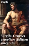 Virgile: Oeuvres complètes (Édition intégrale)