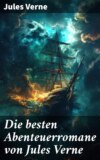 Die besten Abenteuerromane von Jules Verne