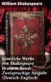 Sämtliche Werke von Shakespeare in einem Band: Zweisprachige Ausgabe (Deutsch-Englisch)