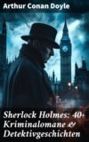 Sherlock Holmes: 40+ Kriminalomane & Detektivgeschichten