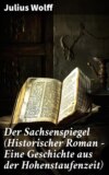 Der Sachsenspiegel (Historischer Roman - Eine Geschichte aus der Hohenstaufenzeit)