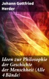 Ideen zur Philosophie der Geschichte der Menschheit (Alle 4 Bände)