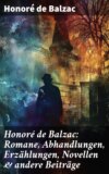 Honoré de Balzac: Romane, Abhandlungen, Erzählungen, Novellen & andere Beiträge