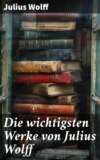 Die wichtigsten Werke von Julius Wolff