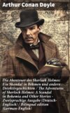 Die Abenteuer des Sherlock Holmes: Ein Skandal in Böhmen und andere Detektivgeschichten / The Adventures of Sherlock Holmes: A Scandal in Bohemia and Other Stories - Zweisprachige Ausgabe (Deutsch-Englisch) / Bilingual edition (German-English)