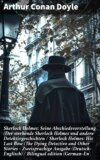 Sherlock Holmes: Seine Abschiedsvorstellung (Der sterbende Sherlock Holmes und andere Detektivgeschichten / Sherlock Holmes: His Last Bow (The Dying Detective and Other Stories - Zweisprachige Ausgabe (Deutsch-Englisch) / Bilingual edition (German-En