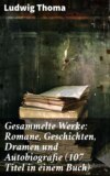 Gesammelte Werke: Romane, Geschichten, Dramen und Autobiografie (107 Titel in einem Buch)