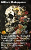 Gesammelte Werke / Collected Works: Tragödien / Tragedies + Komödien / Comedies + Historiendramen / History Plays + Versdichtungen / Poetry