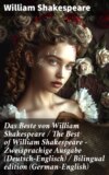 Das Beste von William Shakespeare / The Best of William Shakespeare - Zweisprachige Ausgabe (Deutsch-Englisch) / Bilingual edition (German-English)