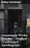 Gesammelte Werke: Romane + Dramen + Erzählungen + Autobiografie