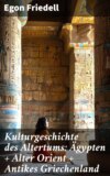 Kulturgeschichte des Altertums: Ägypten + Alter Orient + Antikes Griechenland