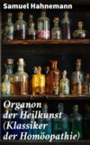 Organon der Heilkunst (Klassiker der Homöopathie)