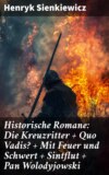 Historische Romane: Die Kreuzritter + Quo Vadis? + Mit Feuer und Schwert + Sintflut + Pan Wolodyjowski