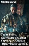 Taras Bulba: Geschichte des alten Saporoger Kosaken (Historischer Roman)