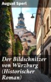 Der Bildschnitzer von Würzburg (Historischer Roman)