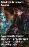 Gesammelte Werke: Romane + Erzählungen + Sagen + Gedichte + Autobiografie