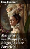 Marquise von Pompadour: Biografie einer Favoritin